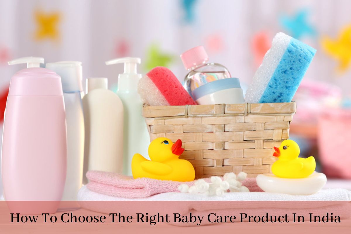 How To Choose The Right Baby Care Product In India